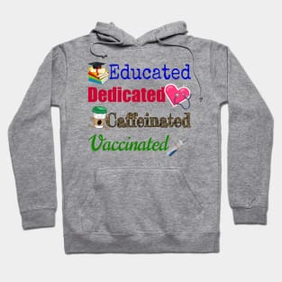 Educated. Dedicated. Caffeinated. Vaccinated. Hoodie